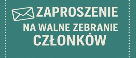 Zaproszenie na Walne Zebranie Członków